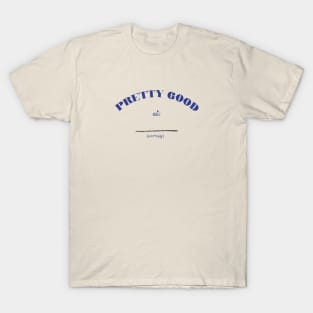 Pretty Good At (Nothing) T-Shirt